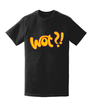 Load image into Gallery viewer, Wot?!